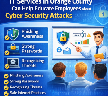 IT Services in Orange County Can Help Educate Employees about Cyber Security Attacks