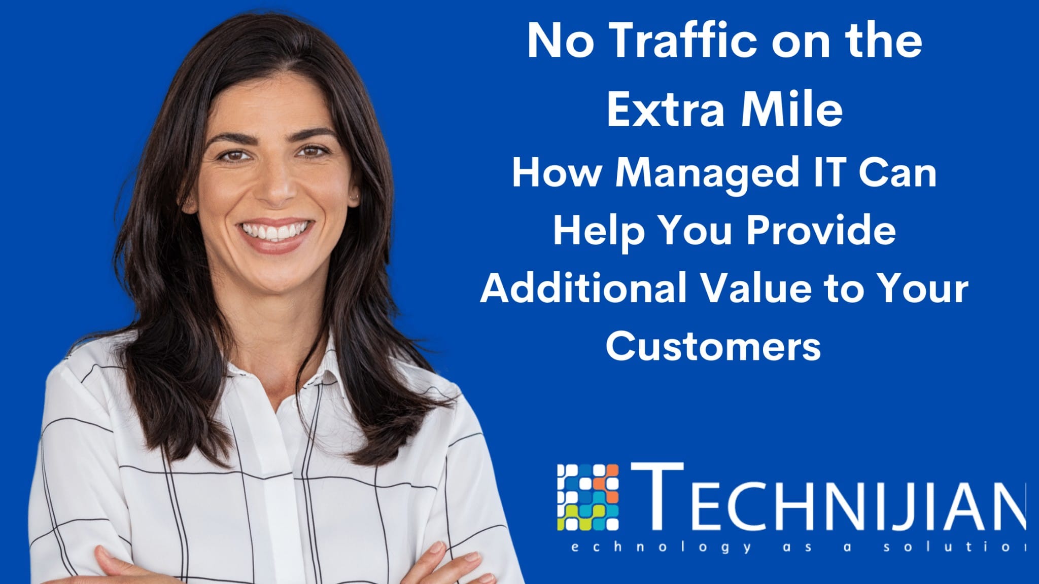 No Traffic on the Extra Mile_ How Managed IT Can Help You Provide Additional Value to Your Customers (1)