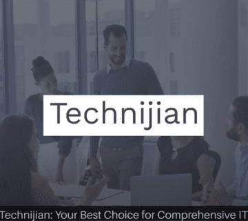 Technijian: Your Best Choice for Comprehensive IT Services