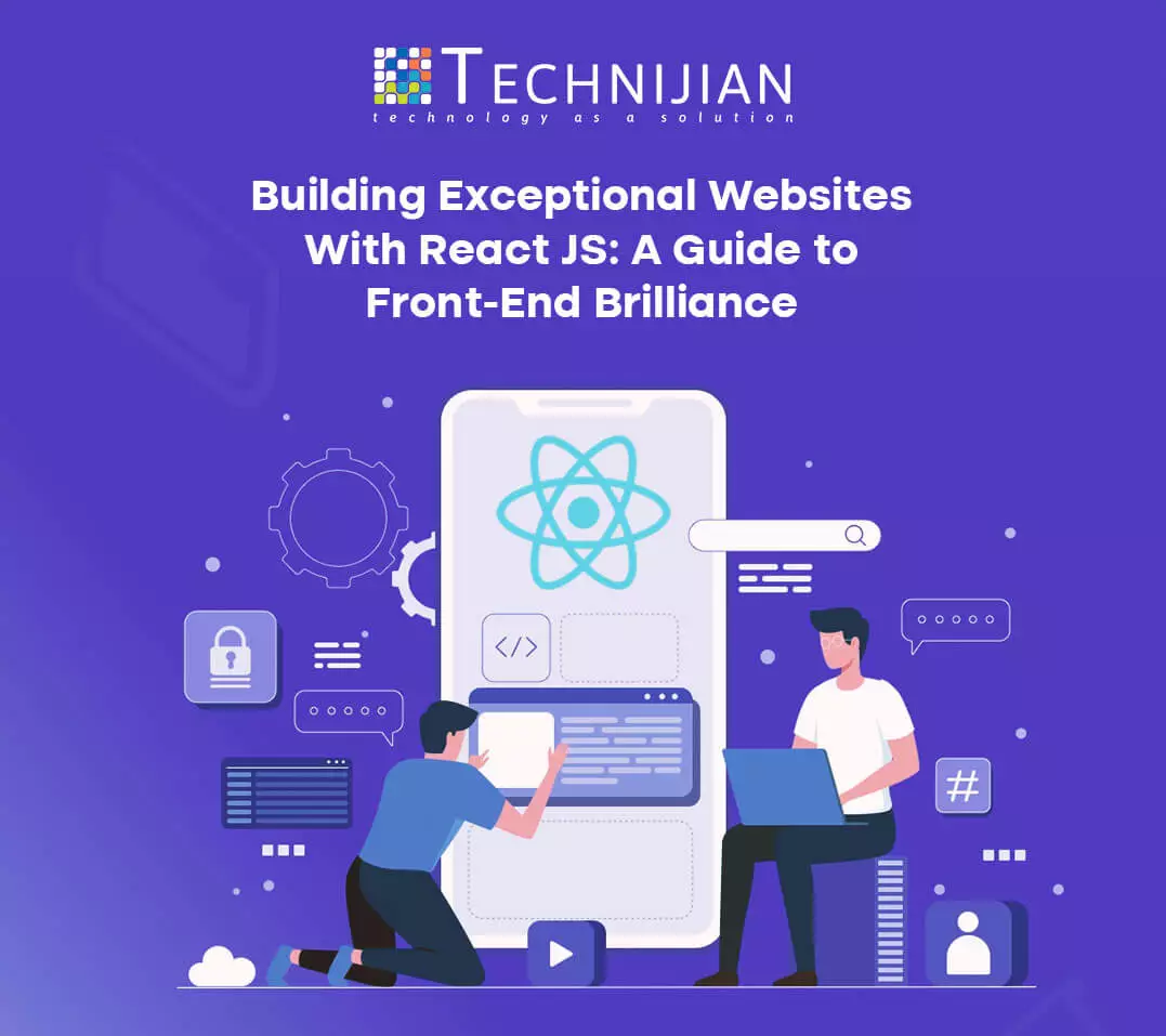 Building Exceptional Websites with React JS: Front-End |Technijian