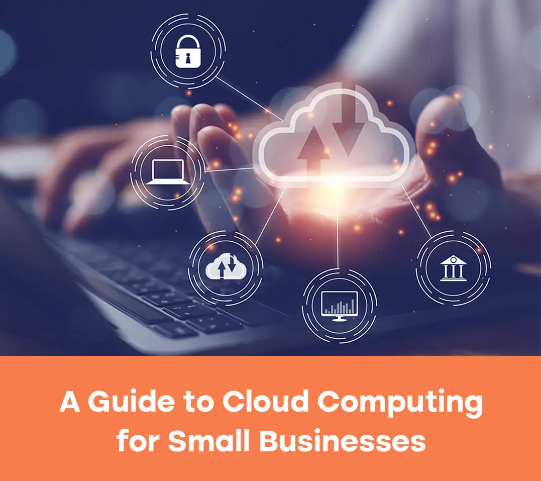 A Guide to Cloud Computing for Small Businesses