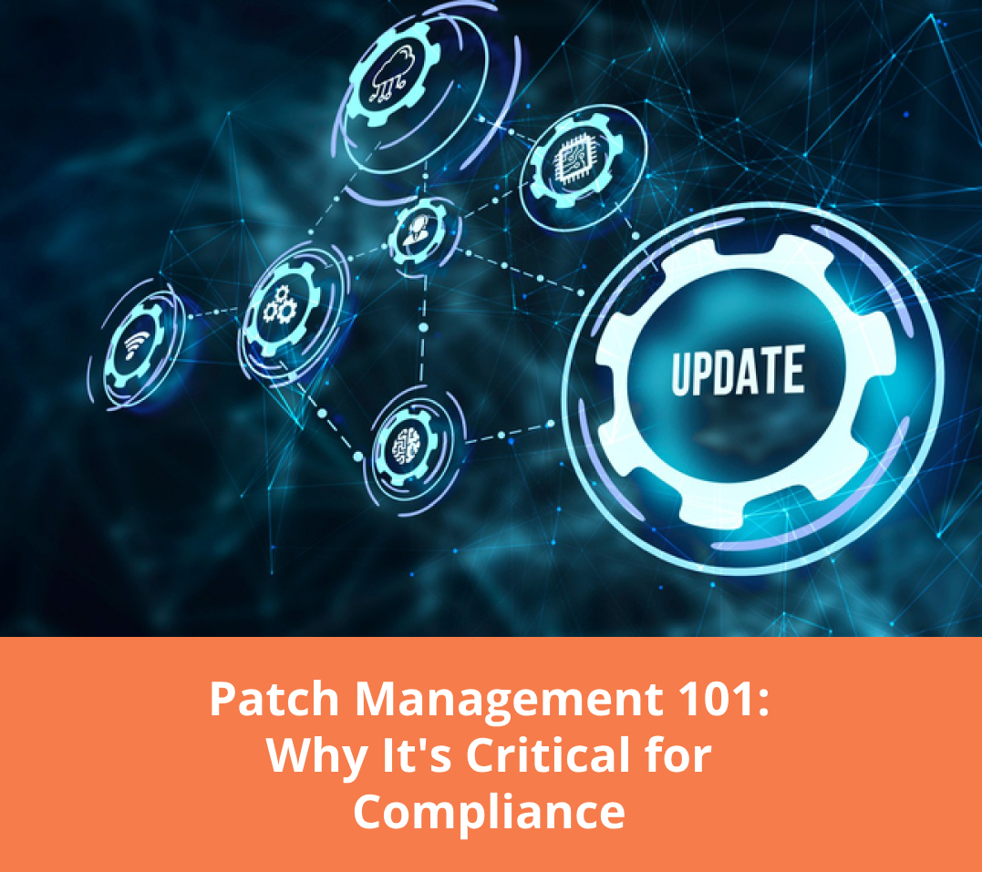 Patch Management Why It's Critical for Compliance Technijian