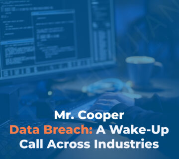 The Mr. Cooper Data Breach: A Wake-Up Call Across Industries