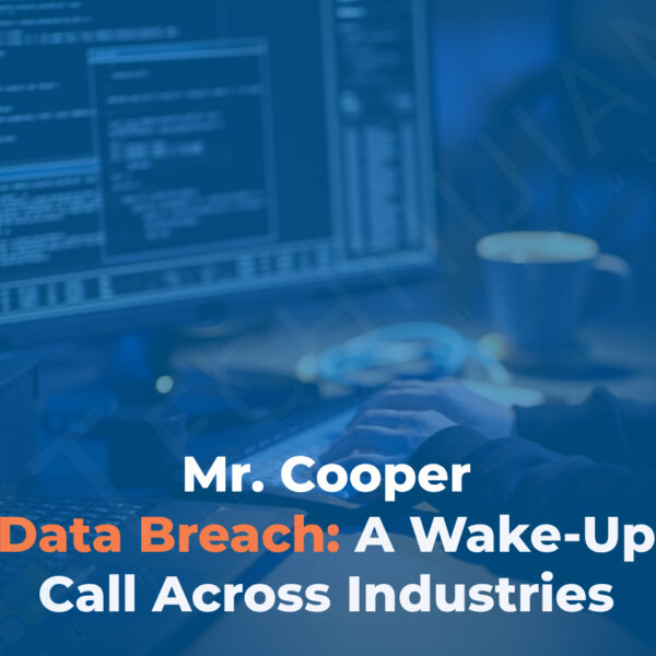 The Mr. Cooper Data Breach: A Wake-Up Call Across Industries