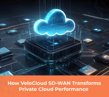 How VeloCloud SD-WAN Transforms Private Cloud Performance