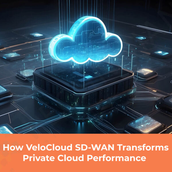 How VeloCloud SD-WAN Transforms Private Cloud Performance