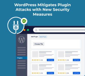 WordPress Strengthens Security to Combat Plugin Attacks