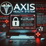 Ransomware Group Demands $1.6 Million from Axis Health System Target of Cyberattack