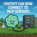 ChatGPT Can Now Connect to MCP Servers