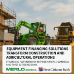 Technijian Equipment Financing Solutions Transform Construction and Agricultural Operations: Strategic Partnership Between Merlo America and First Citizens Bank