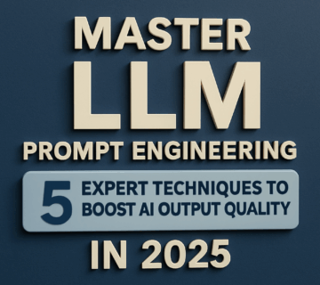 Master LLM Prompt Engineering: 5 Expert Techniques to Boost AI Output Quality in 2025