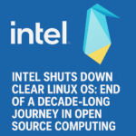 Technijian Intel Shuts Down Clear Linux OS: End of a Decade-Long Journey in Open Source Computing