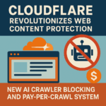 Technijian Cloudflare Revolutionizes Web Content Protection: New AI Crawler Blocking and Pay-Per-Crawl System
