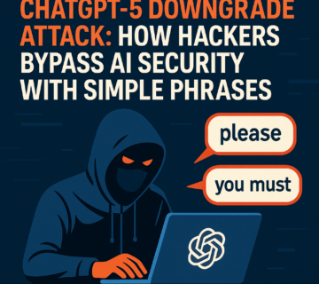 ChatGPT 5 Downgrade Attack: How Hackers Bypass AI Security With Simple Phrases