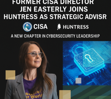 Former CISA Director Jen Easterly Joins Huntress as Strategic Advisor: A New Chapter in Cybersecurity Leadership