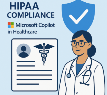 HIPAA Compliance for Microsoft Copilot in Healthcare