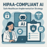 HIPAA-Compliant AI: Safe Healthcare Implementation Strategy