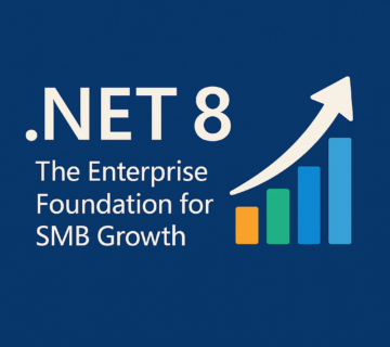  NET 8: The Enterprise Foundation for SMB Growth