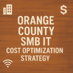 Orange County SMB IT Cost Optimization Strategy