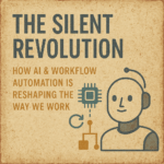 The Silent Revolution: How AI & Workflow Automation
