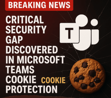 Critical Security Gap Discovered in Microsoft Teams Cookie Protection System