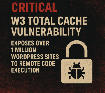Critical W3 Total Cache Vulnerability Exposes Over 1 Million WordPress Sites to Remote Code Execution