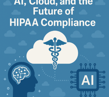AI, Cloud, and the Future of HIPAA Compliance