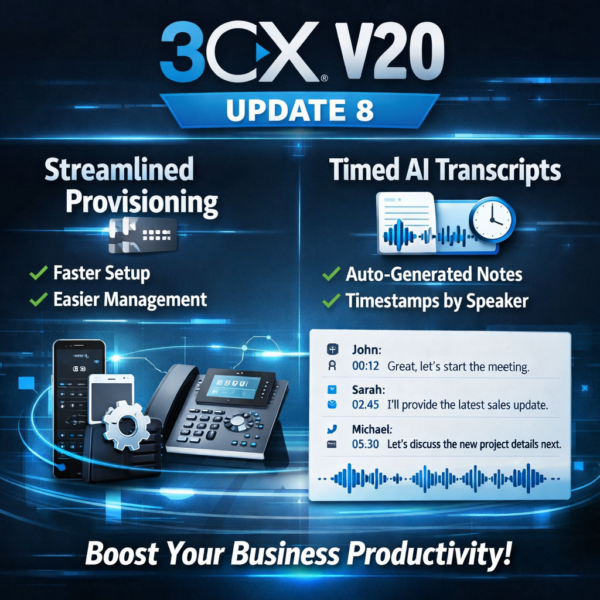 3CX V20 Update 8: Streamlined Provisioning and Timed AI Transcripts 3CX V20 Update 8: Streamlined Provisioning and Timed AI Transcripts