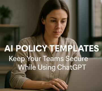 AI Policy Templates: Keep Your Teams Secure While Using ChatGPT