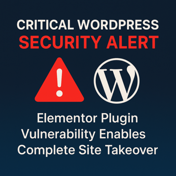 Critical WordPress Security Alert: Elementor Plugin Vulnerability Enables Complete Site Takeover