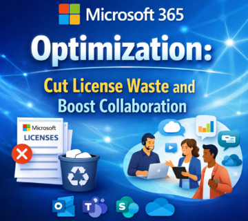 Microsoft 365 Optimization: Cut License Waste & Boost Collaboration