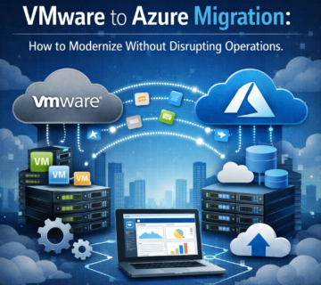 VMware to Azure Migration: How to Modernize Without Disrupting Operations