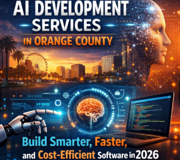 AI Development Services in Orange County: Build Smarter, Faster, and Cost Efficient Software in 2026