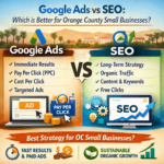Google Ads vs SEO for Orange County