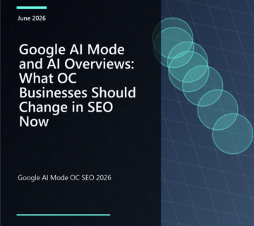 Google AI Mode and AI Overviews: What OC Businesses Should Change in SEO Now featured image