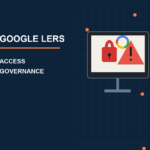 Google LERS access governance with lock, warning, and identity controls